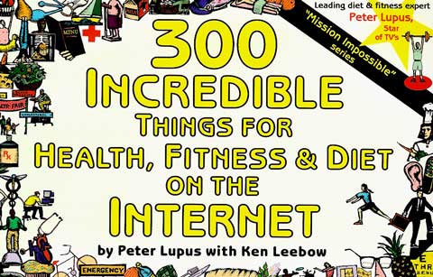 300 INCREDIBLE THINGS FOR HEALTH, FITNESS AND DIETS ON THE INTERNET 0965866874