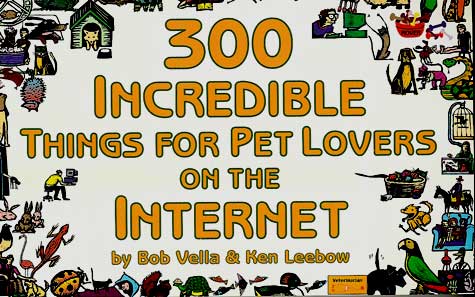 300 INCREDIBLE THINGS FOR PET LOVERS ON THE INTERNET 1930435037