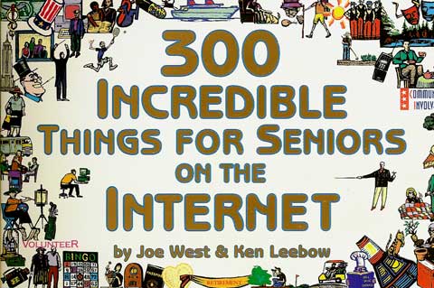 300 INCREDIBLE THINGS FOR SENIORS ON THE INTERNET 1930435045