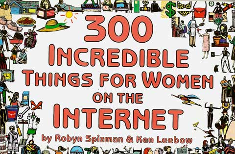 300 INCREDIBLE THINGS FOR WOMEN ON THE INTERNET 1930435053